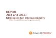 DEV381.NET and J2EE: Strategies for Interoperability When you just know you're gonna need it