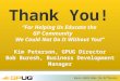Where USERS Make the Difference! “For Helping Us Educate the GP Community We Could Not Do It Without You!” Kim Peterson, GPUG Director Bob Buresh, Business