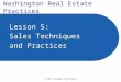 © 2013 Rockwell Publishing Washington Real Estate Practices Lesson 5: Sales Techniques and Practices