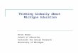 Thinking Globally About Michigan Education Brian Rowan School of Education Institute for Social Research University of Michigan