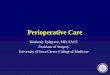 Perioperative Care Kimberly Ephgrave, MD, FACS Professor of Surgery University of Iowa Carver College of Medicine