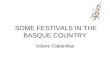 SOME FESTIVALS IN THE BASQUE COUNTRY Udane Cabanillas