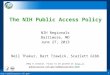 Http://publicaccess.nih.gov/ 1 The NIH Public Access Policy NIH Regionals Baltimore, MD June 27, 2013 Neil Thakur, Bart Trawick, Scarlett Gibb (May 6 version