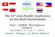 The 12 th Asia Pacific Conference on the Built Environment Host: ASHRAE Philippines Chapter November 5, 6 & 7, 2013 Venue: Shangri-la Hotel Makati
