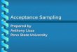 Acceptance Sampling Prepared by Anthony Lizza Penn State University