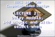CWRU EECS 317 EECS 317 CAD Computer Aided Design LECTURE 2: Delay models, std_ulogic and with-select-when Instructor: Francis G. Wolff wolff@eecs.cwru.edu