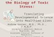 Polyvictimization and the Biology of Toxic Stress: Andrew Garner, M.D., Ph.D., F.A.A.P. University Hospitals Medical Practices, and Associate Clinical