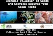 Economic Valuation of Goods and Services Derived from Coral Reefs Results from the Folkestone Park & Marine Reserve Reeffix Exercise