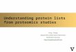 Understanding protein lists from proteomics studies Bing Zhang Department of Biomedical Informatics Vanderbilt University bing.zhang@vanderbilt.edu