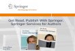 Get Read. Publish With Springer. Springer Services for Authors Harry Blom May 2011