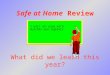 Safe at Home Review What did we learn this year? I will not play with matches and lighters