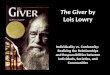 The Giver by Lois Lowry Individuality vs. Conformity: Realizing the Relationships and Responsibilities between Individuals, Societies, and Communities