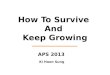 How To Survive And Keep Growing APS 2013 Ki Hoon Sung