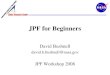 JPF for Beginners David Bushnell david.h.bushnell@nasa.gov JPF Workshop 2008