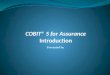 COBIT® 5 for Assurance Introduction Presented by
