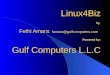 Linux4Biz by Fethi Amara: famara@gulfcomputers.com Powered by: Gulf Computers L.L.C