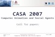 June 11-13, 2007 International Conference on Computer Animation and Social Agents CASA 2007 Computer Animation and Social Agents Call for papers