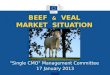 BEEF & VEAL MARKET SITUATION "Single CMO" Management Committee 17 January 2013