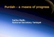 Purdah – a means of progress Saliha Malik, National Secretary Tarbiyat