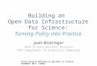 Building an Open Data Infrastructure for Science: Turning Policy into Practice Juan Bicarregui Head of Data Services Division STFC Department of Scientific
