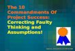 Aplan Inc., , 949-720-9698 The 10 Commandments Of Project Success: Correcting Faulty Thinking and Assumptions!