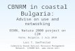 CBNRM in coastal Bulgaria: Advise on use and networking BSNN, Natura 2000 project on CZM Varna, Bulgaria, 2 July 2010 Lars T. Soeftestad Community-Based