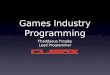 Games Industry Programming Thaddaeus Frogley Lead Programmer