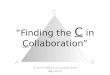 “Finding the C in Collaboration” Dr. Imme Gerke & Dr. Jacques Drolet May 2012 c AB