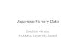 Japanese Fishery Data Shoshiro Minobe (Hokkaido University, Japan)