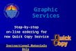 Graphic Services Step-by-step on-line ordering for new Quick Copy Service Instructional Materials Only