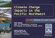 Climate Change Impacts in the Pacific Northwest Climate Science in the Public Interest Paul Hezel Dept of Atmospheric Sciences UW Program on Climate Change