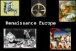 Renaissance Europe. Changes in Society Middle Ages: (Europe in the 4th - 14th centuries) –Feudal society (everyone has a master but the king and the Pope)
