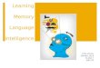 Learning Memory Language Intelligence CYPA PSYCH SPRING 2014 CLASS 7 MAR 30