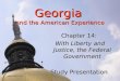 Georgia and the American Experience Chapter 14: With Liberty and Justice, the Federal Government Study Presentation ©2005 Clairmont Press