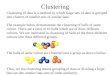 Clustering Clustering of data is a method by which large sets of data is grouped into clusters of smaller sets of similar data. The example below demonstrates