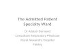 The Admitted Patient Specialty Ward Dr Alistair Dorward Consultant Respiratory Physician Royal Alexandra Hospital Paisley