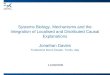 Systems Biology, Mechanisms and the Integration of Localised and Distributed Causal Explanations Jonathan Davies Fondazione Bruno Kessler, Trento, Italy