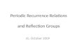 Periodic Recurrence Relations and Reflection Groups JG, October 2009