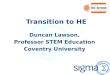 Transition to HE Duncan Lawson, Professor STEM Education Coventry University