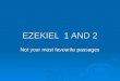EZEKIEL 1 AND 2 Not your most favourite passages