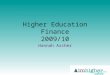 Higher Education Finance 2009/10 Hannah Archer. Overview Expenses whilst at university or college fall broadly into two categories: Tuition fees – help