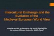 Intercultural Exchange and the Evolution of the Medieval European World View What factors led to changes to the World View held by the people of Europe