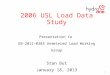 2006 USL Load Data Study Presentation to EB-2012-0383 Unmetered Load Working Group Stan But January 18, 2013 1