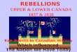 REBELLIONS UPPER & LOWER CANADA 1837 & 1838 Key Events In Canadian History Which influenced The Nation We Have Today