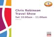 Chris Robinson Travel Show Sat 10:00am – 11:00am JANUARY 2013