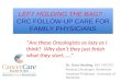 LEFT HOLDING THE BAG? : CRC FOLLOW-UP CARE FOR FAMILY PHYSICIANS Dr. Gary Harding, MD, FRCPC Medical Oncologist, Bioethicist Assistant Professor, University