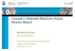 Michelle Boudreau Executive Director Pharma Pricing and Market Access Outlook London, United Kingdom March 19-22, 2013 Canada’s Patented Medicine Prices