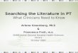 Searching the Literature in PT What Clinicians Need to Know Arlene Greenberg, MLS & Francesca Frati, MLIS SMBD Jewish General Hospital Health Sciences