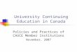 University Continuing Education in Canada Policies and Practices of CAUCE Member Institutions November, 2007