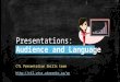 Presentations: Audience and Language CTL Presentation Skills team 